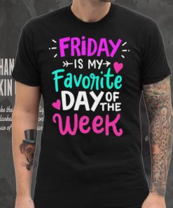 Friday is my favorite day of the week text shirt