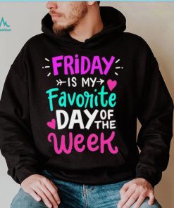 Friday is my favorite day of the week text shirt