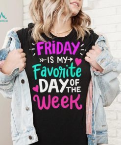 Friday is my favorite day of the week text shirt