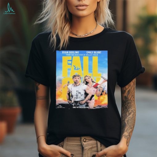 From The Director Of Bullet Train The Fall Guy Official Poster With Starring Ryan Gusling And Emily Blunt Shirt