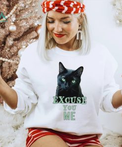 Funny Black Cat with Green Eyes Excuse You Me shirt