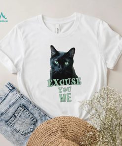 Funny Black Cat with Green Eyes Excuse You Me shirt