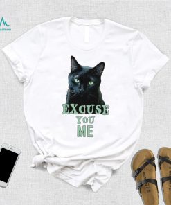 Funny Black Cat with Green Eyes Excuse You Me shirt