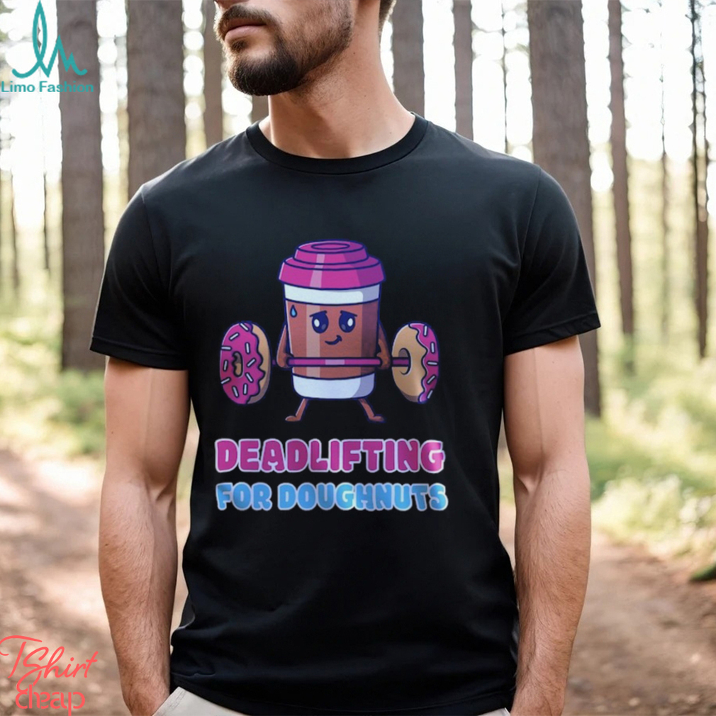 Funny Doughnut Deadlifting T Shirt Funny Doughnut Deadlifting T Shirt