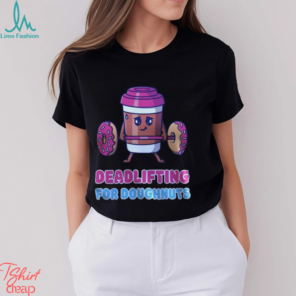 Funny Doughnut Deadlifting T Shirt Funny Doughnut Deadlifting T Shirt