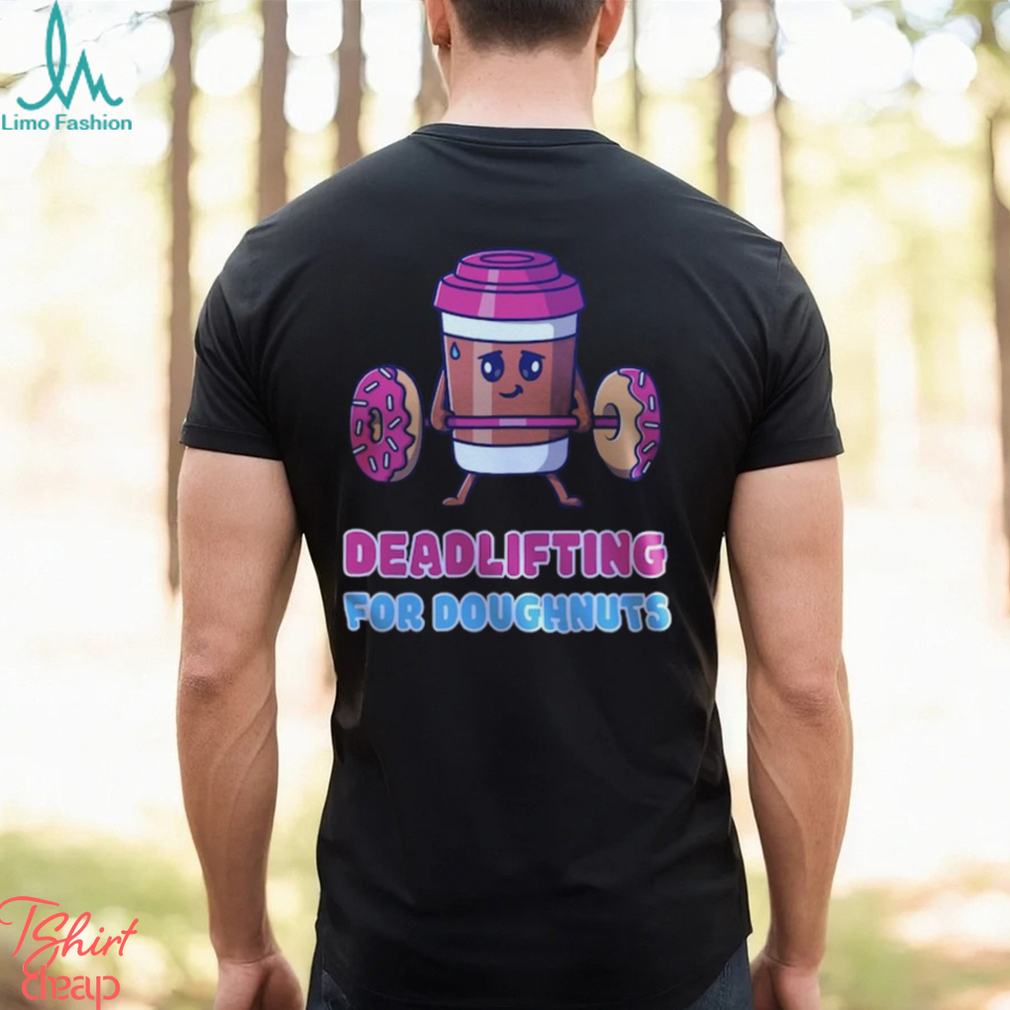 Funny Doughnut Deadlifting T Shirt Funny Doughnut Deadlifting T Shirt