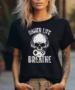 Gaming life breathe 2024 shirt