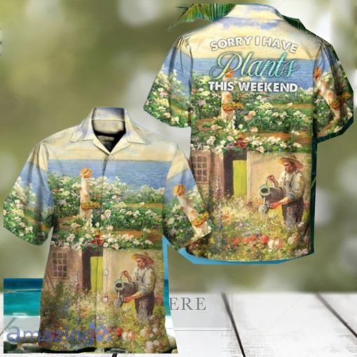 Gardening Old Sorrry I Have Plants This Weekend Hawaiian Shirt Impressive Gift