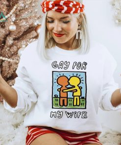 Gay For My Wife T Shirt