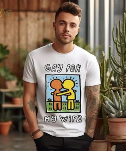Gay For My Wife T Shirt