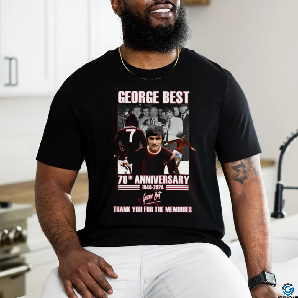 George Best 78th Anniversary 1946 2024 Thank You For The Memories T Shirt George Best 78th Anniversary 1946 2024 Thank You For The Memories T Shirt