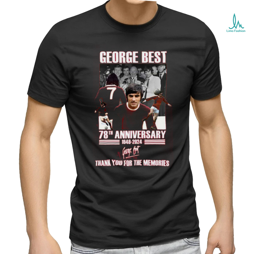 George Best 78th Anniversary 1946 2024 Thank You For The Memories T Shirt George Best 78th Anniversary 1946 2024 Thank You For The Memories T Shirt