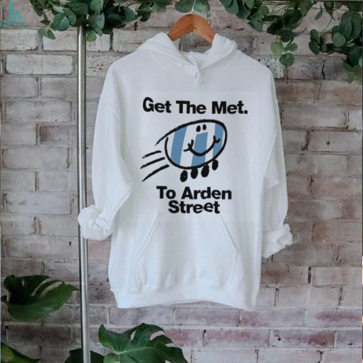 Get the Met to Arden Street shirt