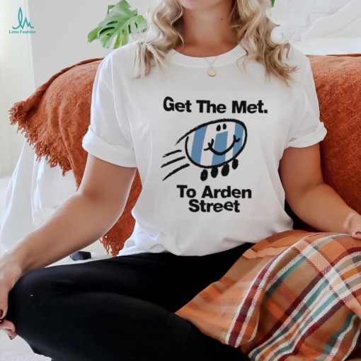 Get the Met to Arden Street shirt