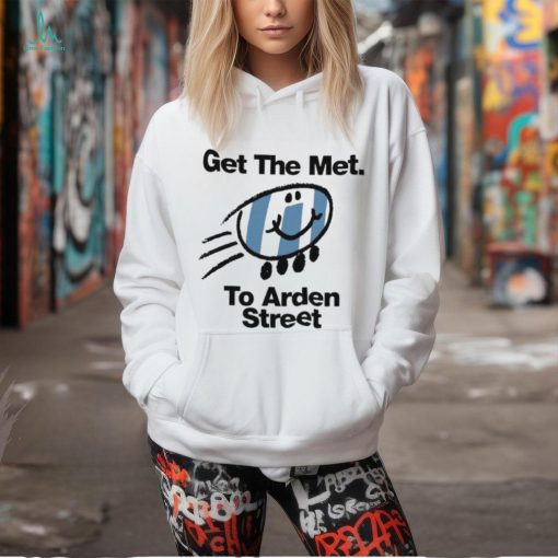 Get the Met to Arden Street shirt