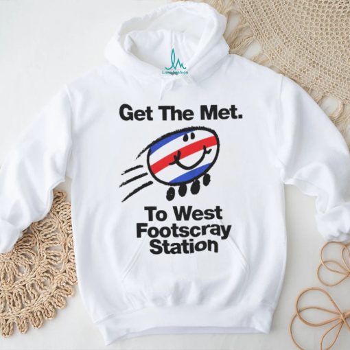 Get the met to West Footscray station shirt