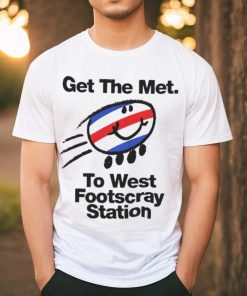 Get the met to West Footscray station shirt