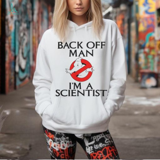Ghostbusters Back Off Man I’m A Sciebtist Shirt