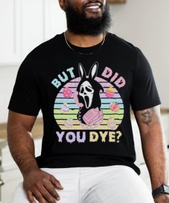 Ghostface Death Did You Dye Easter Day T shirt