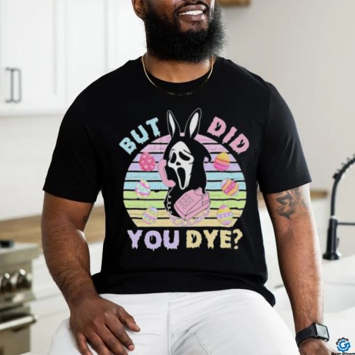 Ghostface Death Did You Dye Easter Day T shirt