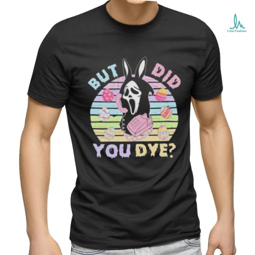 Ghostface Death Did You Dye Easter Day T shirt