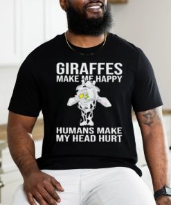 Giraffes Make Me Happy Humans Make My Head Hurt T shirt