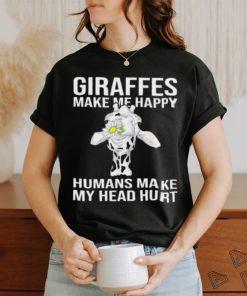 Giraffes Make Me Happy Humans Make My Head Hurt T shirt