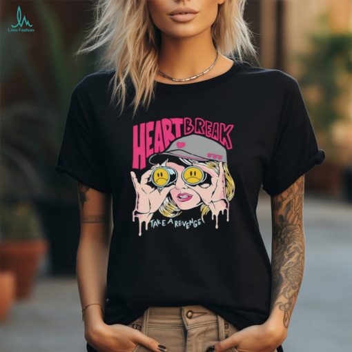 Girl Heart Break Take A Revenge shirt