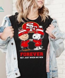 Go 49ers Peanuts Snoopy and Charlie Brown San Francisco 49ers Forever Not Just When We Win 2024 shirt