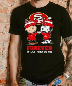 Go 49ers Peanuts Snoopy and Charlie Brown San Francisco 49ers Forever Not Just When We Win 2024 shirt
