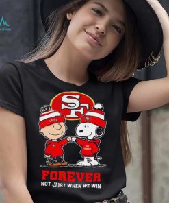 Go 49ers Peanuts Snoopy and Charlie Brown San Francisco 49ers Forever Not Just When We Win 2024 shirt