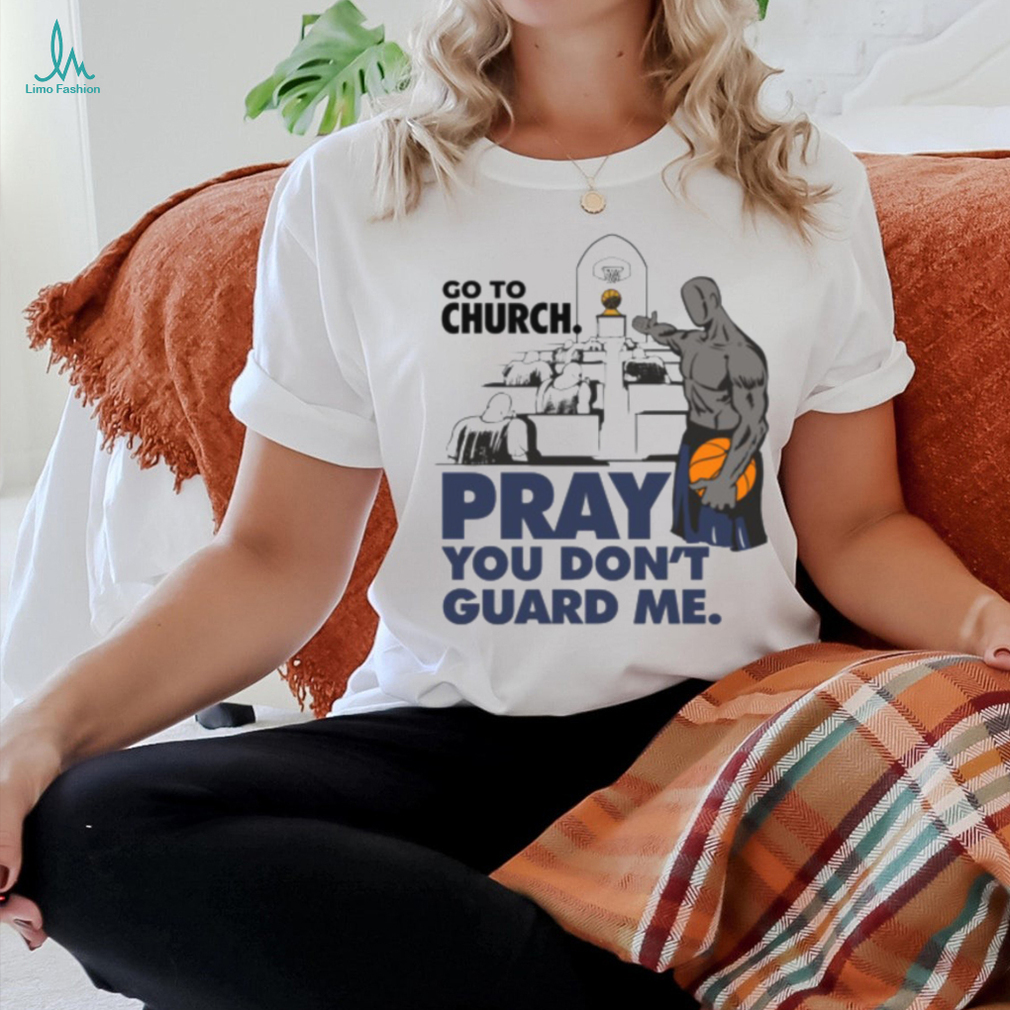 Go To Church Pray You Can’t Guard Me Shirt Go To Church Pray You Can’t Guard Me Shirt