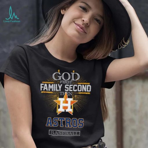 God First Family Second Then Astros Basketball Shirt