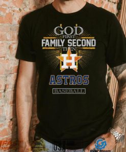 God First Family Second Then Astros Basketball Shirt