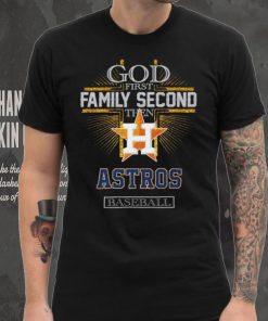 God First Family Second Then Astros Basketball Shirt