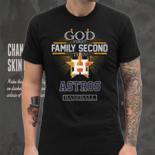 God First Family Second Then Astros Basketball Shirt