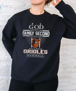 God First Family Second Then Baltimore Orioles Baseball T Shirt