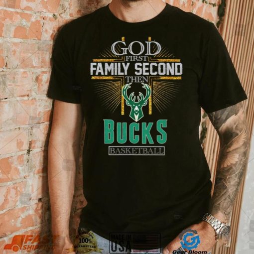 God First Family Second Then Bucks Basketball Shirt