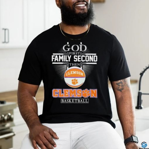 God First Family Second Then Clemson Tigers Basketball Sweet Sixteen Shirt