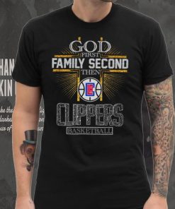 God First Family Second Then Clippers Basketball Shirt