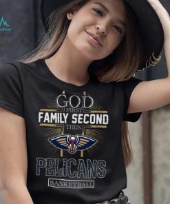 God First Family Second Then Pelicans Basketball Shirt