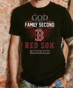 God First Family Second Then Red Sox Basketball Shirt