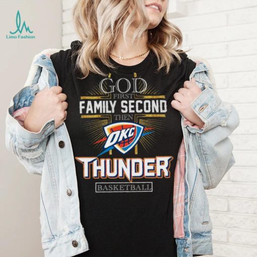 God First Family Second Then Thunder Basketball Shirt