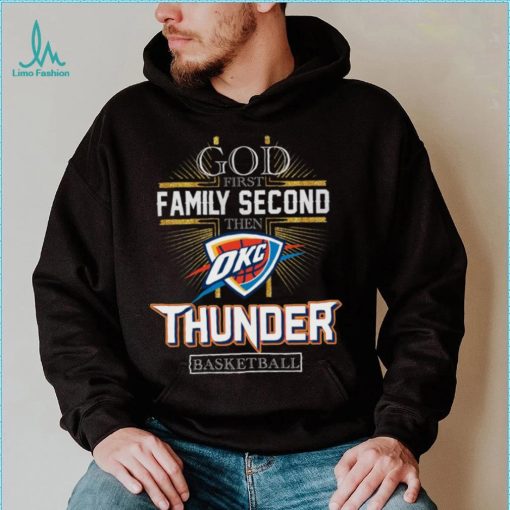God First Family Second Then Thunder Basketball Shirt