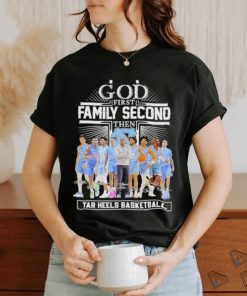 God First Family Second Then UNC Tar Heels Basketball Sweet Sixteen Shirt