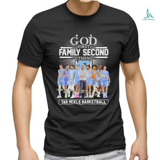 God First Family Second Then UNC Tar Heels Basketball Sweet Sixteen Shirt