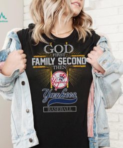 God First Family Second Then Yankees Basketball Shirt