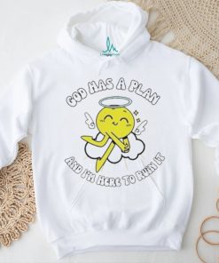 God Has A Plan And I’m Here To Ruin It Shirt