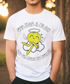 God Has A Plan And I’m Here To Ruin It Shirt