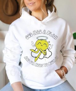 God Has A Plan And I’m Here To Ruin It Shirt